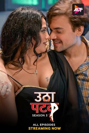 [18+] Utha Patak - Season 3 (2024) Hindi Complete hoT WEB Series 720p & 1080p WEB-DL