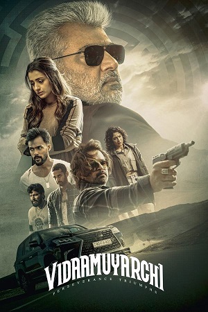 VidaaMuyarchi (2025) Dual Audio [Hindi ORG. DD5.1 – Tamil] WEB-DL 480p [550MB] | 720p [1.4GB] | 1080p [3.1GB]