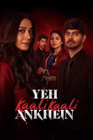 Yeh Kaali Kaali Ankhein (2024) Season 2 [Hindi DD 5.1] NetFlix Original - Complete WEB Series 480p 720p 1080p WEB-DL